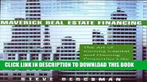 [Free Read] Maverick Real Estate Financing: The Art of Raising Capital and Owning Properties Like