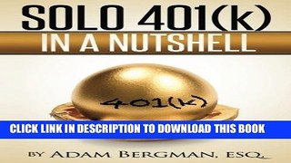 [Free Read] Solo 401(k) In a Nutshell (Understanding Retirement Accounts in a Nutshell) (Volume 1)