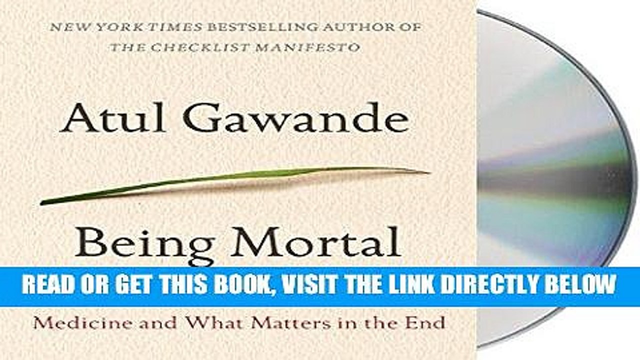 [EBOOK] DOWNLOAD Being Mortal: Medicine and What Matters in the End READ NOW