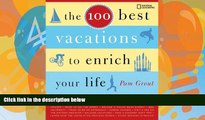 Big Deals  The 100 Best Vacations to Enrich Your Life  Best Seller Books Most Wanted