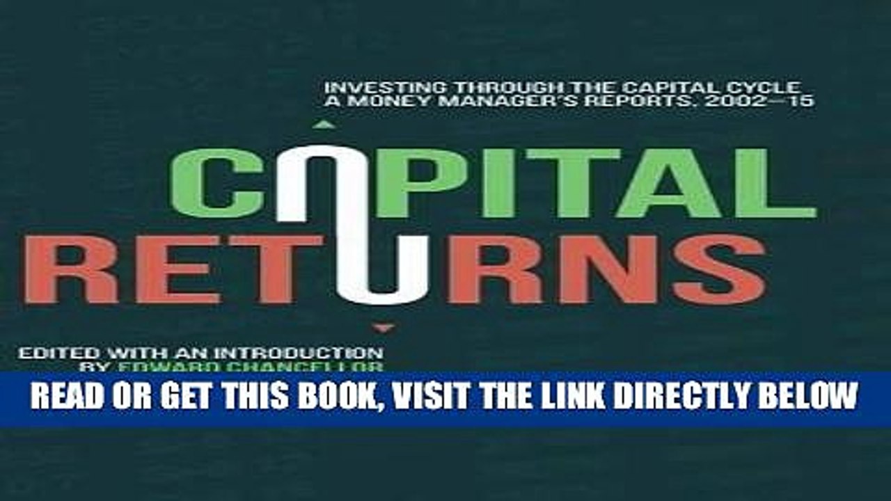 [EBOOK] DOWNLOAD Capital Returns: Investing Through the Capital Cycle: A Money Manager s Reports