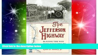 READ FULL  The Jefferson Highway: Blazing the Way from Winnepeg to New Orleans (Iowa and the