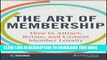 [PDF] The Art of Membership: How to Attract, Retain and Cement Member Loyalty Full Collection