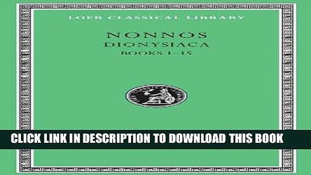 [PDF] FREE Nonnos: Dionysiaca, Volume I, Books 1-15 (Loeb Classical Library No. 344) [Read] Full
