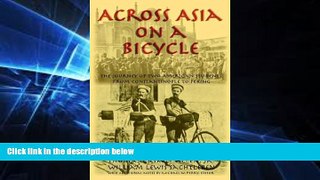 Must Have  Across Asia on a Bicycle: The Journey of Two American Students from Constantinople to
