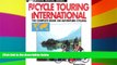 Must Have  Bicycle Touring International: The Complete Book on Adventure Cycling (Active Travel