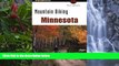 READ NOW  Mountain Biking Minnesota (State Mountain Biking Series)  Premium Ebooks Online Ebooks