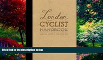 Books to Read  London Cyclist Handbook: Guide to cycling in London  Full Ebooks Best Seller