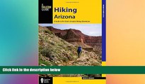 READ FULL  Hiking Arizona: A Guide to the State s Greatest Hiking Adventures (State Hiking Guides
