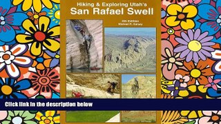 Must Have  Hiking   Exploring Utah s San Rafael Swell  READ Ebook Full Ebook