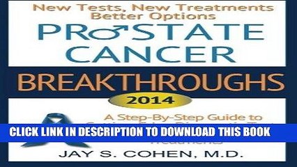 Read Now "Prostate Cancer Breakthroughs 2014: New Tests, New Treatments, Better Options: A