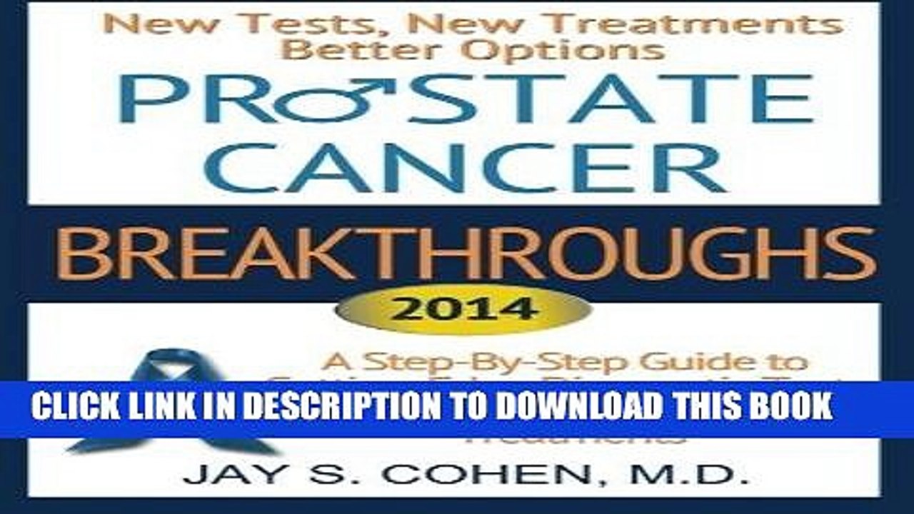 Read Now "Prostate Cancer Breakthroughs 2014: New Tests, New Treatments, Better Options: A