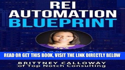 [DOWNLOAD] PDF REI Automation Blueprint The A-Z Blueprint To Automate Your Real Estate Business: