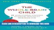 Read Now The Whole-Brain Child: 12 Revolutionary Strategies to Nurture Your Child s Developing