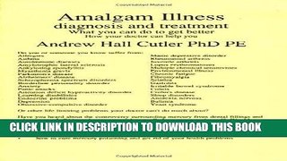 Read Now Amalgam Illness, Diagnosis and Treatment : What You Can Do to Get Better, How Your Doctor