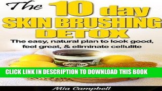Read Now The 10-Day Skin Brushing Detox: The easy, natural plan to look great, feel amazing,