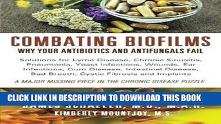 Read Now Combating Biofilms: Why Your Antibiotics and Antifungals Fail: Solutions for Lyme