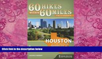 Big Deals  60 Hikes Within 60 Miles: Houston: Includes Huntsville, Galveston, and Beaumont  Full