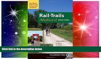 READ FULL  Rail-Trails Midwest Great Lakes: Illinois, Indiana, Michigan, Ohio and Wisconsin  READ