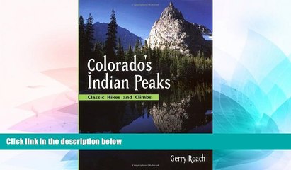 Must Have  Colorado s Indian Peaks: Classic Hikes and Climbs (Classic Hikes   Climbs S)  READ