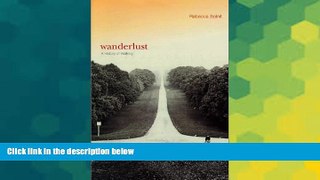 READ FULL  Wanderlust: A History of Walking  READ Ebook Full Ebook
