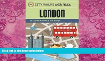 Books to Read  City Walks with Kids: London: 50 Adventures on Foot  Full Ebooks Most Wanted