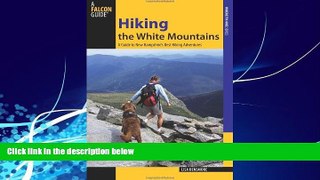 Big Deals  Hiking the White Mountains: A Guide To New Hampshire s Best Hiking Adventures (Regional