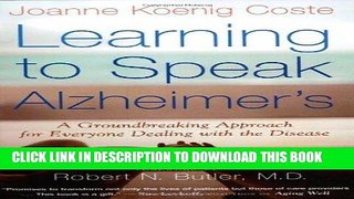 Read Now Learning to Speak Alzheimer s: A Groundbreaking Approach for Everyone Dealing with the
