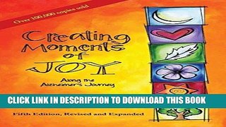 Read Now Creating Moments of Joy Along the Alzheimer s Journey: A Guide for Families and