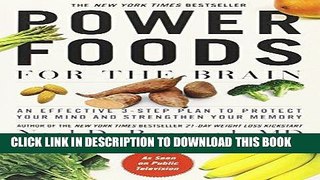 Read Now Power Foods for the Brain: An Effective 3-Step Plan to Protect Your Mind and Strengthen