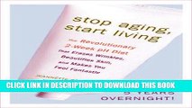 Read Now Stop Aging, Start Living: The Revolutionary 2-Week pH Diet That Erases Wrinkles,