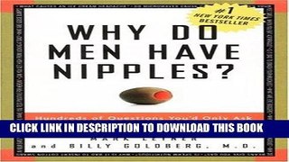 Read Now Why Do Men Have Nipples? Hundreds of Questions You d Only Ask a Doctor After Your Third
