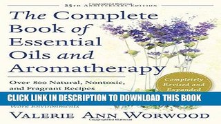 Read Now The Complete Book of Essential Oils and Aromatherapy: Over 800 Natural, Nontoxic, and