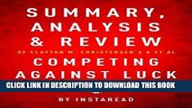 [PDF] Summary, Analysis and Review of Clayton M. Christensen s and et al Competing Against Luck by