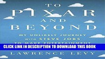 [PDF] To Pixar and Beyond: My Unlikely Journey with Steve Jobs to Make Entertainment History