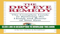 Read Now The Dry Eye Remedy: The Complete Guide to Restoring the Health and Beauty of Your Eyes