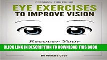 Read Now Eye Exercises to Improve Vision: Recover Your Vision  Naturally with Simple Exercises