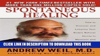 Read Now Spontaneous Healing : How to Discover and Embrace Your Body s Natural Ability to Maintain