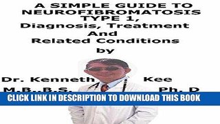 Read Now A  Simple  Guide  To  Neurofibromatosis Type 1,  Diagnosis, Treatment  And  Related