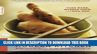 Read Now Ancient Wisdom, Modern Kitchen: Recipes from the East for Health, Healing, and Long Life