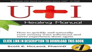 Read Now UTI Healing Manual: How to Quickly and Naturally Cure Urinary Tract Infections and Never