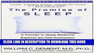 Read Now The Promise of Sleep: A Pioneer in Sleep Medicine Explores the Vital Connection Between