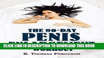 Read Now Penis Enlargement: The 90-Day Penis Enlargement Workout (Size Gains Using Your Hands
