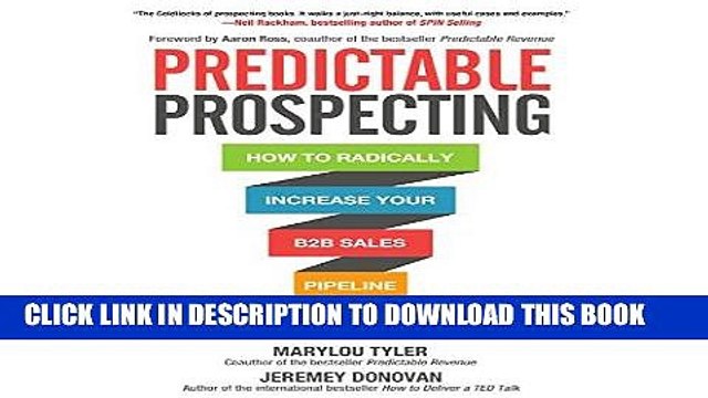 [PDF] Predictable Prospecting: How to Radically Increase Your B2B Sales Pipeline Full Collection