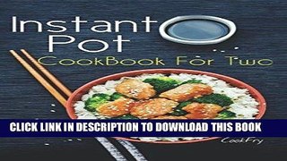 Read Now Instant Pot CookBook For Two: 80+ Wholesome, Quick   Easy Smart Pressure Cooker Recipes