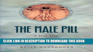 Read Now The Male Pill: A Biography of a Technology in the Making (Science and Cultural Theory)