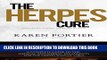 Read Now Herpes: Herpes Cure: A Complete Guide To The Medical And Herbal Treatments For The Herpes