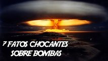 7 Fatos Chocantes Sobre Bombas