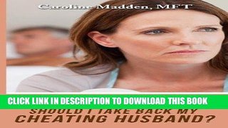 Read Now Fool Me Once: Should I Take Back My Cheating Husband? (Surviving Infidelity, Advice From