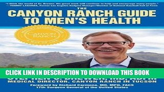 Read Now The Canyon Ranch Guide to Men s Health: A Doctor s Prescription for Male Wellness